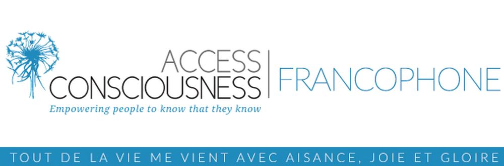 Newsletter francophone Access Consciousness